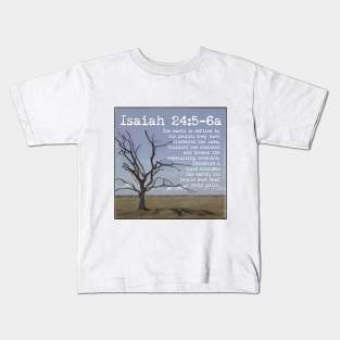 Isaiah 24:5-6a Kids T-Shirt